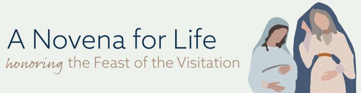A Novena for Life honoring the Feast of the Visitation May 22-30, 2022